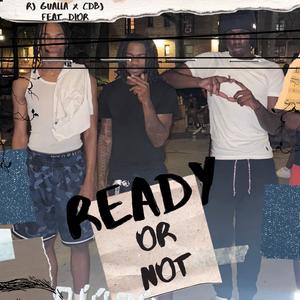 READY OR NOT (feat. Dior & CDBJ) (Explicit)