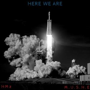 Here We Are (feat. M.U.S.H.E) [Explicit]