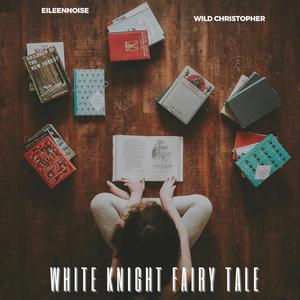 White Knight Fairy Tale (feat. Wild Christopher) [Explicit]