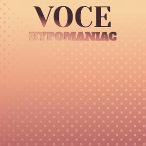 Voce Hypomaniac