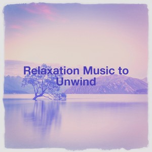 Relaxation Music to Unwind