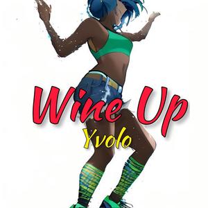 Wine Up (feat. Yvolo)