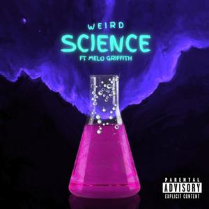 Weird Science (feat. Melo Griffith) (Explicit)