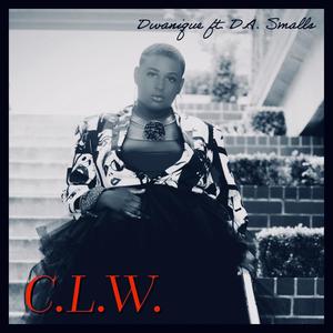 C.L.W (Can't Live Without) (feat. D.A Smalls) [Radio Edit]