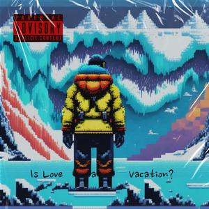 Is Love a Vacation? (feat. NoAccess) [Explicit]