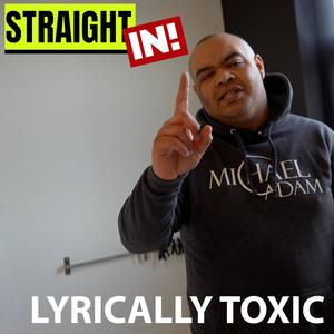 Lyrically Toxic (Straight In!) (feat. Lyrically Toxic) [Explicit]