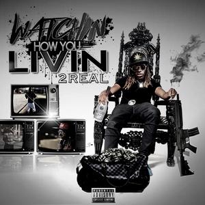 2Real-Watchin How You Livin (Explicit)