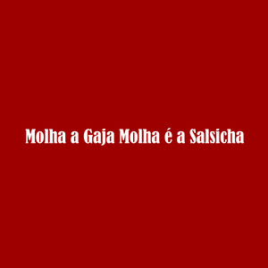 Molha a Gaja Molha É a Salsicha (Explicit)