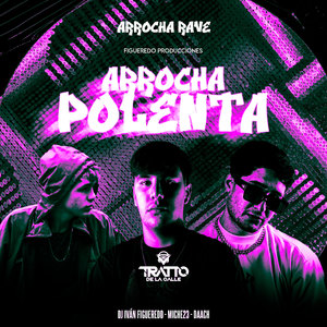 Arrocha Polenta (Arrocha Rave)
