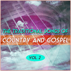 The Traditional Songs of Country and Gospel - Vol. 2