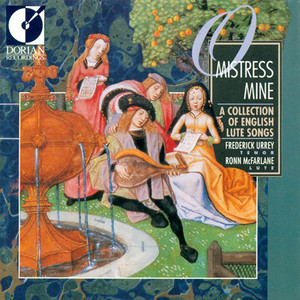 Vocal Recital: Urrey, Frederick - DOWLAND, J. / CAMPION, T. / HOLBORNE, A. / ROSSETER, P. (O Mistress Mine - A Collection of English Lute Songs)