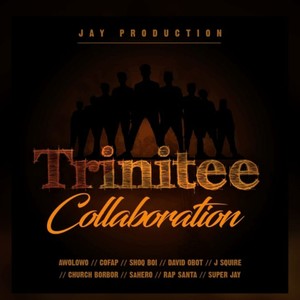 Trinitee Rap Collaboration(feat. David Million, Awolowo, Super Jay, Jah Cofap, Shoq Boi, Sahero, Rapsanta, J Squire & Church Bobor) (Explicit)