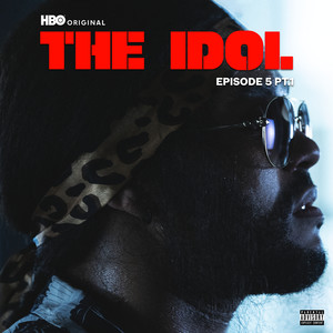 The Idol Episode 5 Part 1 (Music from the HBO Original Series) [Explicit] (偶像漩涡 第五集 Part 1 电视剧原声带)