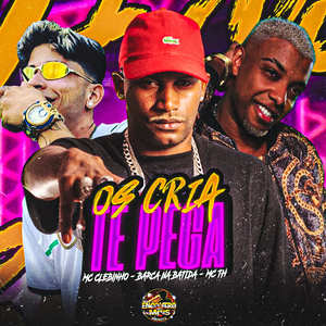 Os Cria Te Pega (Explicit)