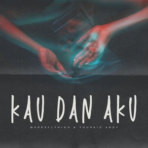 marrsflyhigh - Kau Dan Aku