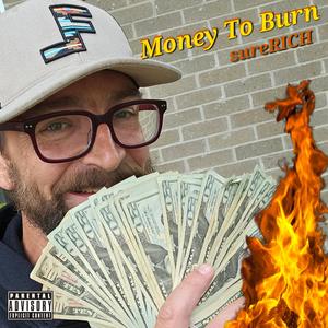 Money To Burn (Explicit)