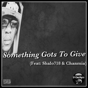 Something Gots to Give (feat. Shalo'718 & Chanmia) [Explicit]