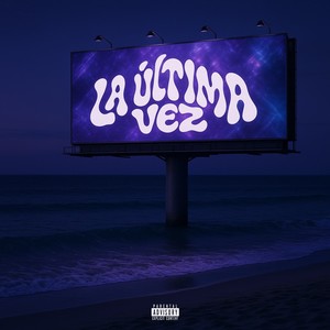 La ultima vez (Explicit)