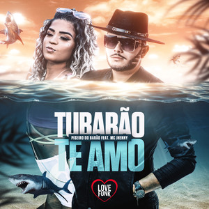 Tubarão Te Amo (Versão Piseiro) (Explicit)