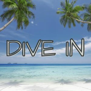 DIVE IN