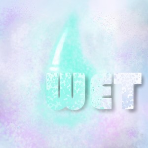 Wet (feat. Mel & Deairra Parker)