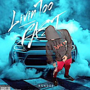 Livin Too Fast (Explicit)