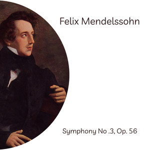 Mendelssohn: Symphony No. 3, Op. 56