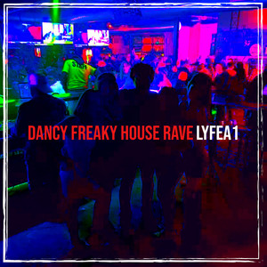 Dancy Freaky House Rave