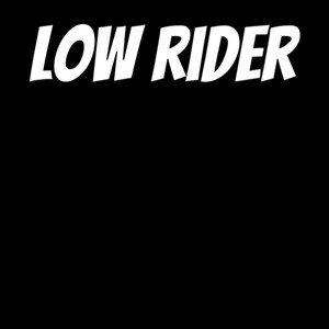 Low Rider (Explicit)