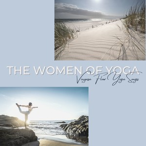 The Women of Yoga - Vinyasa Flow Yoga Songs for Slow Yoga Sequence