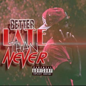 Better Late Than Never (Explicit)