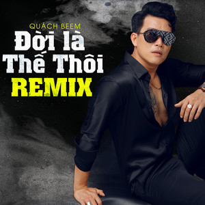 Đời Là Thế Thôi - Remix