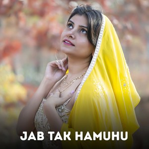 Jab Tak Hamuhu