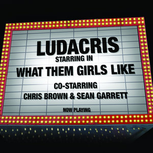 What Them Girls Like co-starring Chris Brown & Sean Garrett (Edited Version)