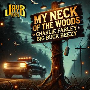 My Neck Of The Woods (feat. Charlie Farley & Big Buck Beezy) (Explicit)