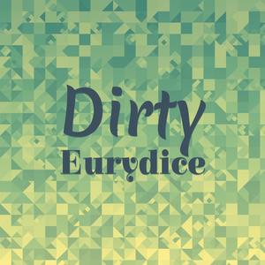 Dirty Eurydice