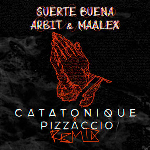 Suerte Buena (Catatonique X Pizzaccio Remix)