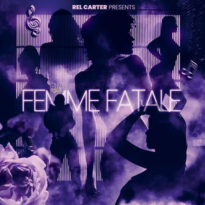 Rel Carter Presents: Femme Fatale (Explicit)