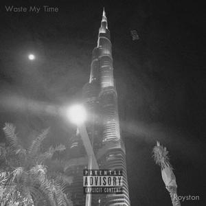 Waste My Time (Explicit)