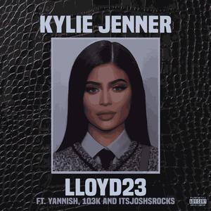 Kylie Jenner (feat. Yannish, 103K & itsjoshsrocks) [Explicit]