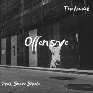 Offensive!! (feat. The Nawab) (Explicit)