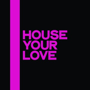 House Your Love (The Best House Music Selection 2020)