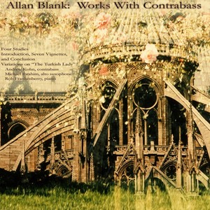 Allan Blank: Works With Contrabass