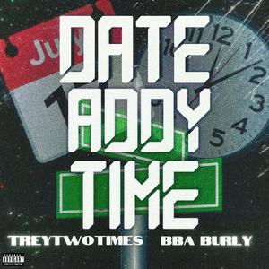 Date Addy Time (feat. BBA Burly) [Explicit]