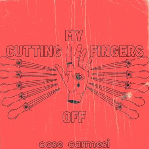 Cutting My Fingers Off