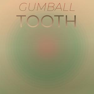 Gumball Tooth