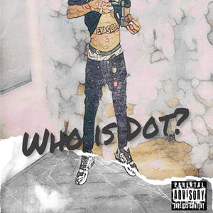 Who is dot? (Explicit)