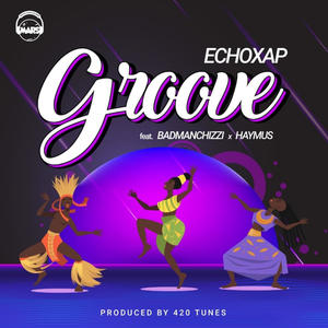 Groove (feat. Badmanchizzi & Haymus)