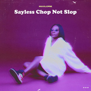 Sayless Chop Not Slop