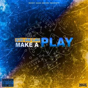 Make A Play (Explicit)